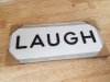 Item #297 — New Laugh Decorative Sign, 9 in